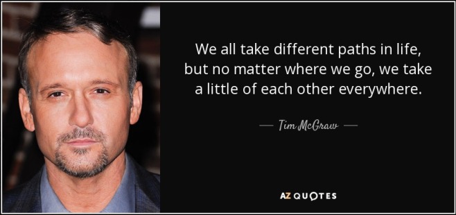 quote-we-all-take-different-paths-in-life-but-no-matter-where-we-go-we-take-a-little-of-each-tim-mcgraw-53-48-15